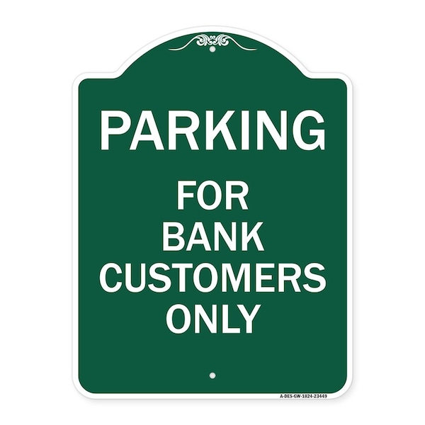 Signmission Parking for Bank Customers Only, Green & White Aluminum Architectural Sign, 18" x 24", GW-1824-23449 A-DES-GW-1824-23449 - main